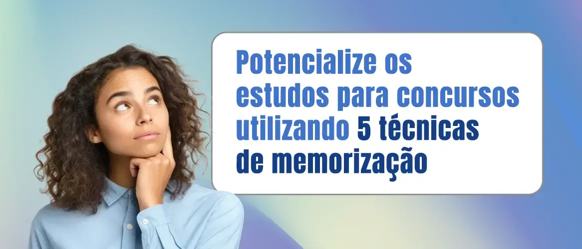 Memorização para concursos: veja 5 técnicas eficazes