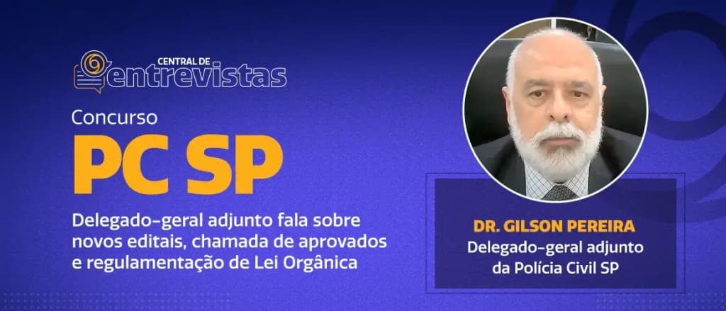 Concurso PC SP: veja entrevista exclusiva com delegado-geral adjunto!