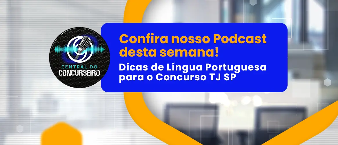 Central do Concurseiro: dicas de Língua Portuguesa para o concurso TJ SP