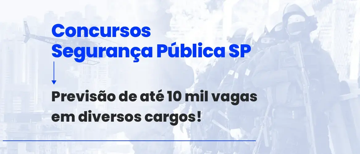 Concursos Segurança Pública SP: até 10 mil vagas para níveis médio e superior!