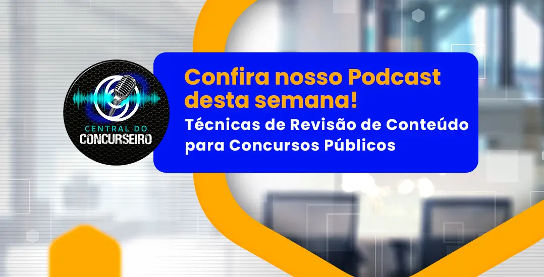 Central do Concurseiro: técnicas de revisão de conteúdo para concursos