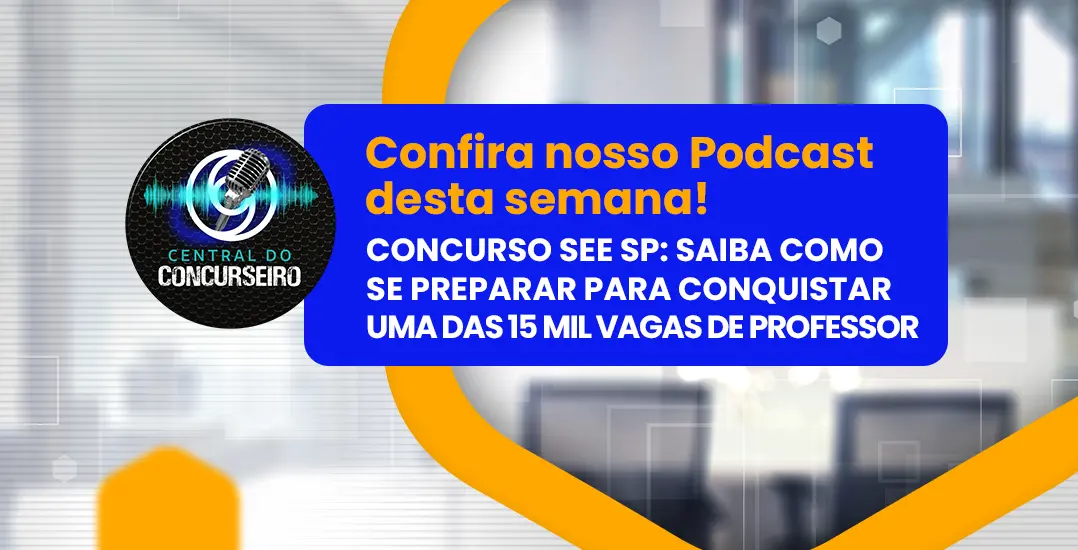 Central do Concurseiro: saiba como se preparar para o concurso SEE SP com 15 mil vagas de professor