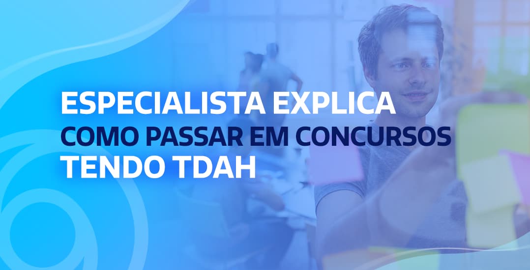 Especialista explica como passar em concursos tendo TDAH
