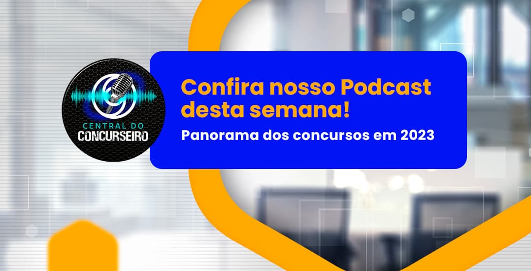 Central do Concurseiro: panorama dos concursos em 2023
