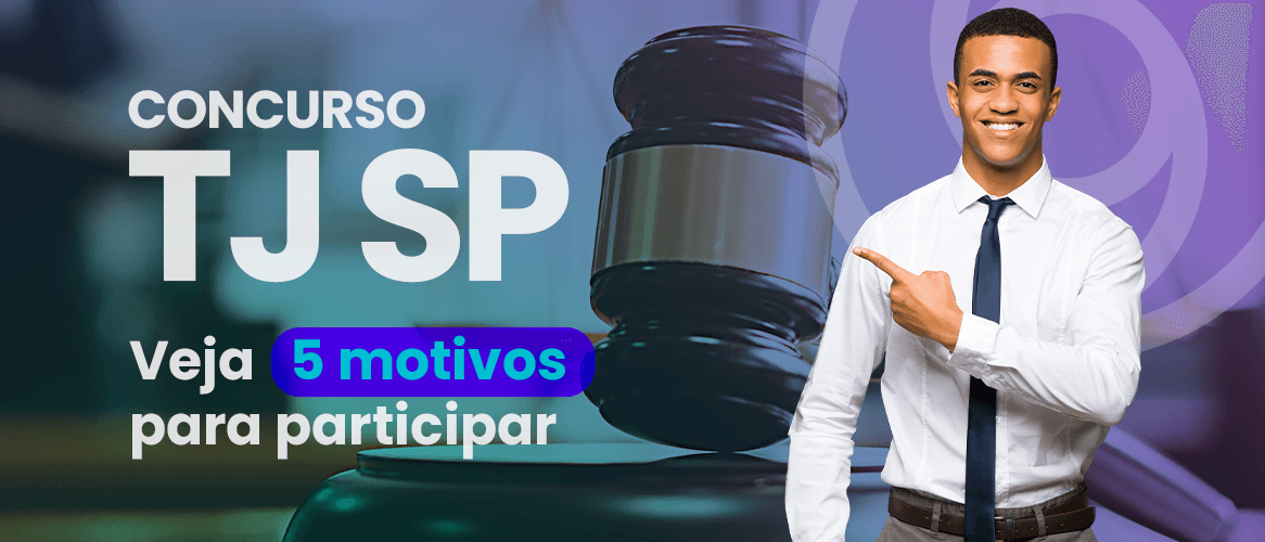 Concurso TJ SP: veja 5 motivos para participar