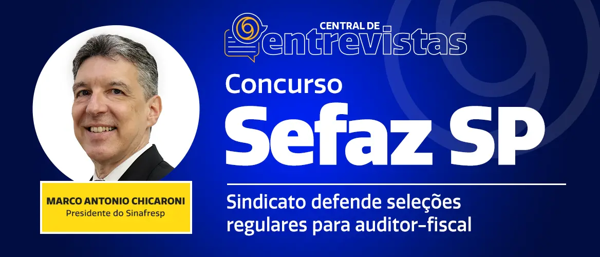 Concurso Sefaz SP: Sinfresp defende concursos regulares para auditor-fiscal