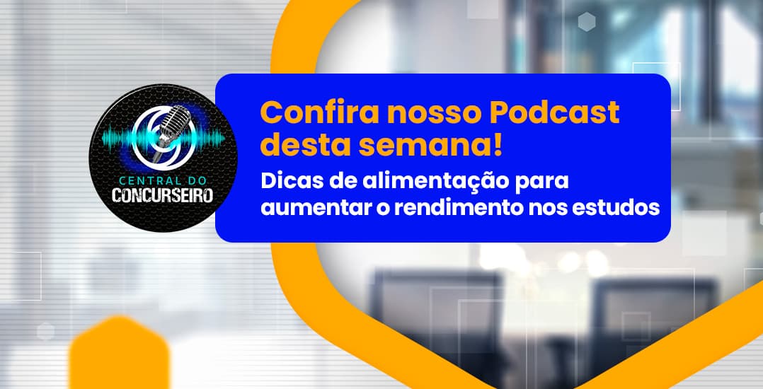 Central do Concurseiro: dicas de alimentação para aumentar o rendimento nos estudos