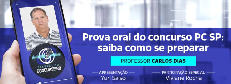 Podcast Central do Concurseiro | Prova oral do concurso PC SP: saiba como se preparar