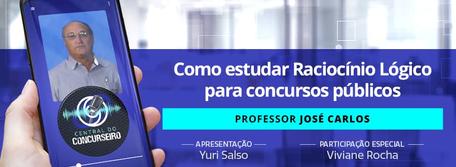 Podcast Central do Concurseiro: saiba como estudar Raciocínio Lógico para concursos