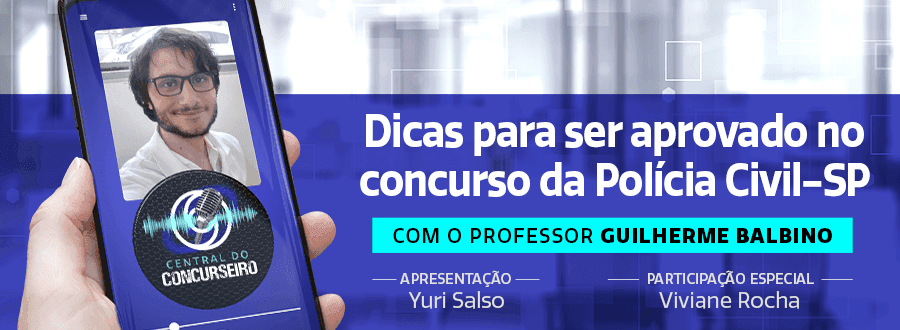 Podcast Central do Concurseiro: dicas para ser aprovado no concurso PC SP