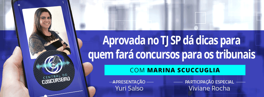 Podcast Central do Concurseiro: aprovada no TJ SP dá dicas para quem fará concursos para os tribunais