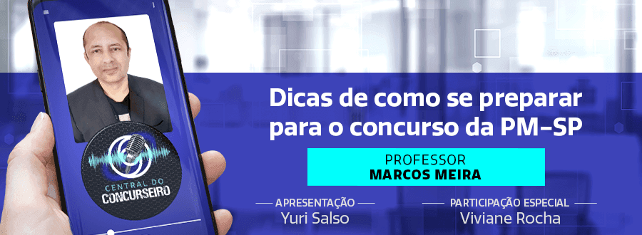 Podcast Central do Concurseiro: dicas de como se preparar para o concurso PM SP