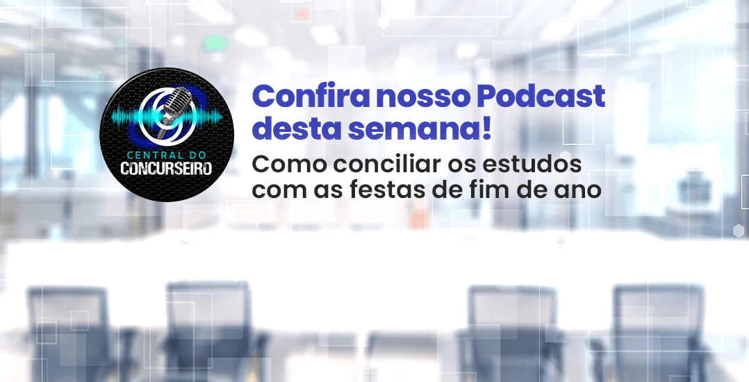 Central do Concurseiro: como conciliar os estudos com as festas de fim de ano